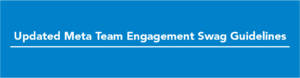 Updated Meta team Engagement Swag Guidelines